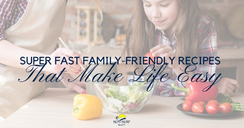 Super Fast Family-Friendly Recipes That Make Life Easy