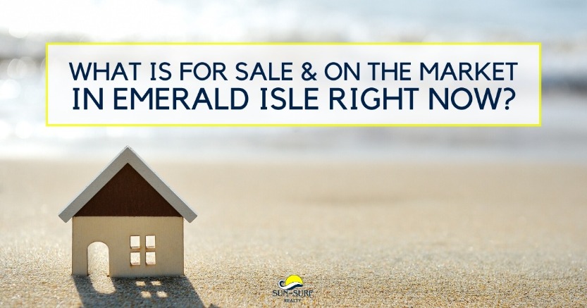 What Is For Sale and On the Market in Emerald Isle Right Now?