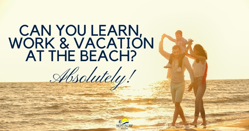 Can You Learn, Work and Vacation at the Beach? Absolutely!