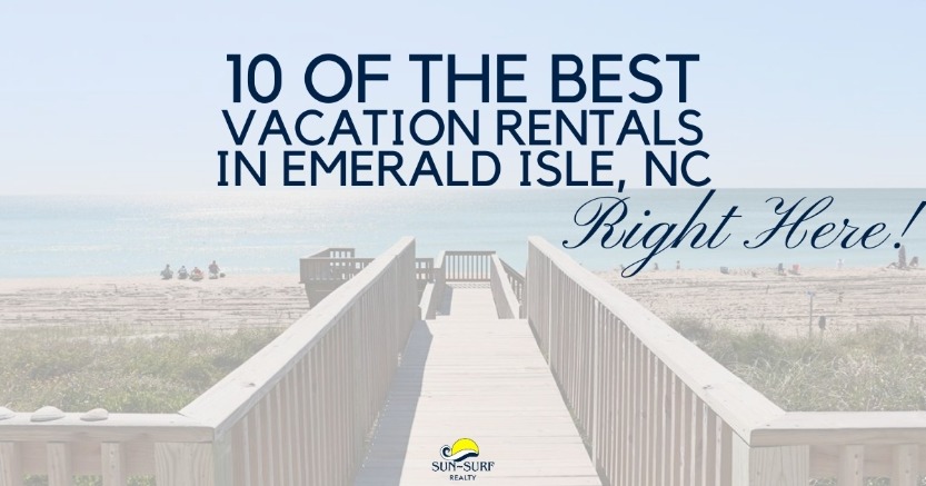 10 of the Best Vacation Rentals in Emerald Isle, NC Right Here!